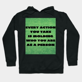 Every action you take Hoodie